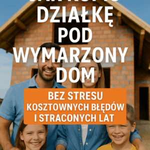 E-book Jak kupić działkę pod wymarzony dom bez stresu, kosztownych błędów i straconych lat